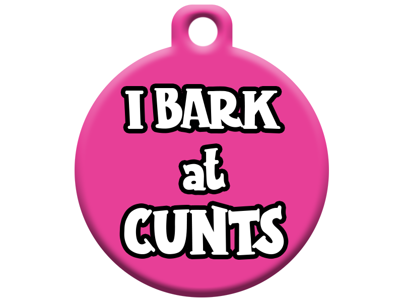 I Bark at Cunts