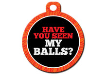 Load image into Gallery viewer, Have You Seen My Balls?