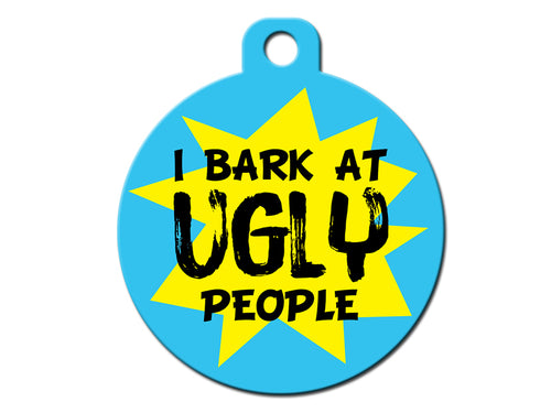 I Bark At Ugly People
