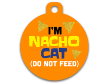 Load image into Gallery viewer, I&#39;m Nacho Cat Do Not Feed