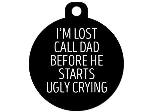 I'm Lost Call Dad Before He Starts Ugly Crying