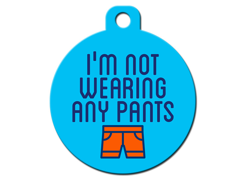 I'm Not Wearing Any Pants