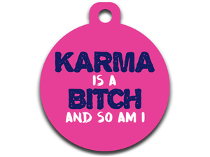 Karma is a Bitch and so am I