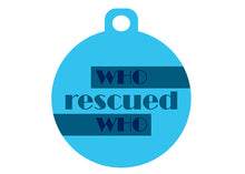 Load image into Gallery viewer, Who Rescued Who