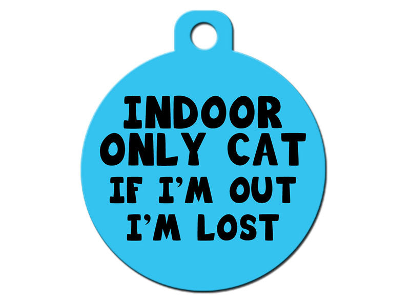 Indoor Only Cat - If I'm Out I'm Lost