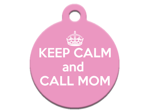 Keep Calm And Call Mom