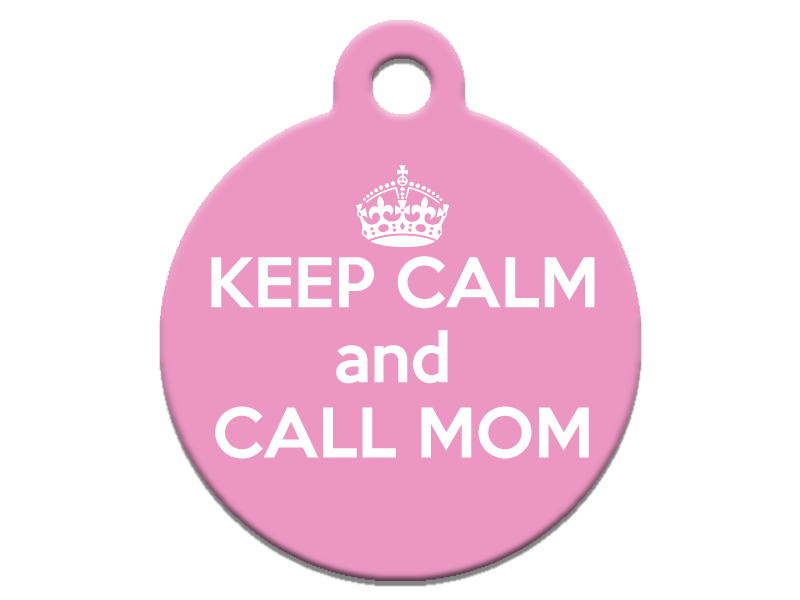 Keep Calm And Call Mom